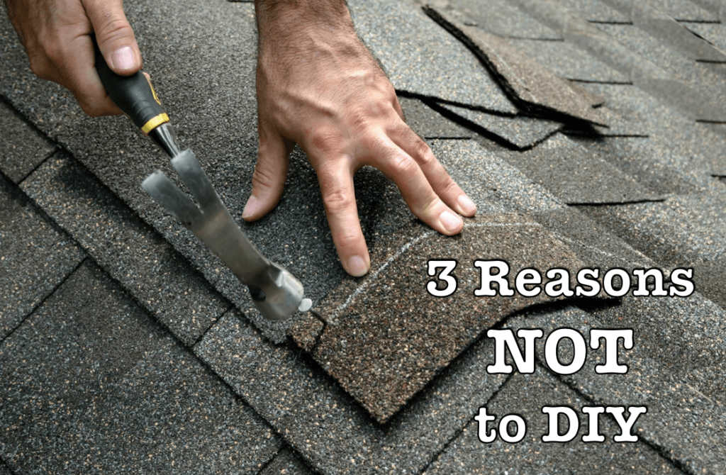 Top 3 Reasons NOT to DIY your Roofing Repairs