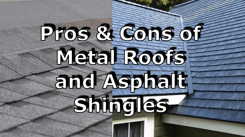 Pros & Cons of Metal Roofs and Asphalt Shingles